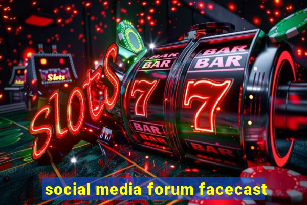 social media forum facecast